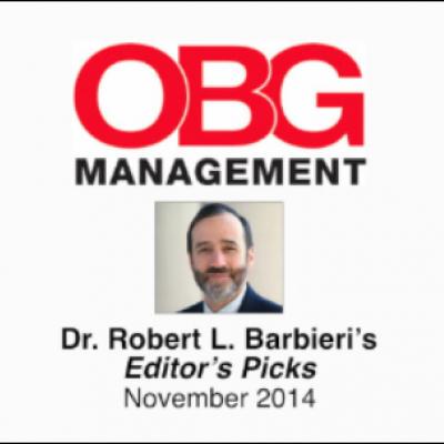 Dr. Robert L. Barbieri’s Editor’s Picks November 2014 MDedge ObGyn